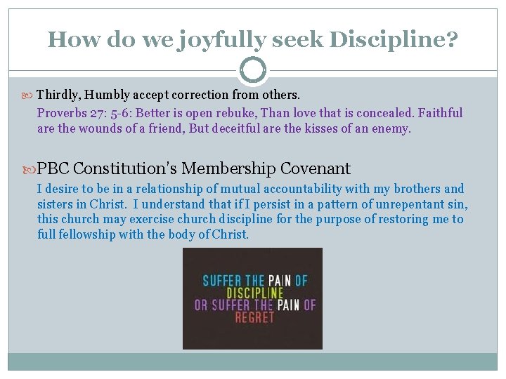How do we joyfully seek Discipline? Thirdly, Humbly accept correction from others. Proverbs 27: