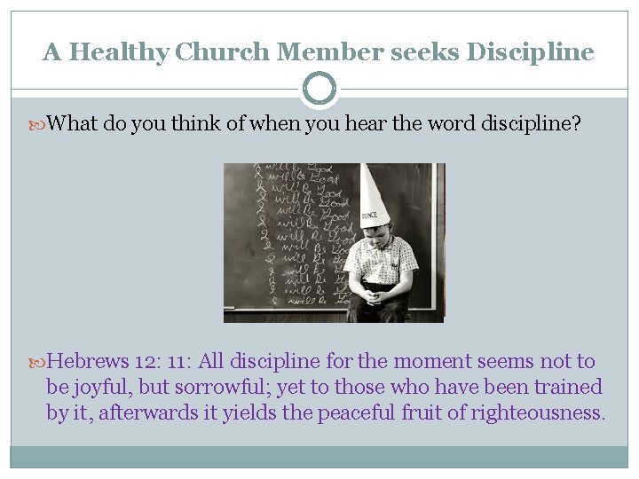 A Healthy Church Member seeks Discipline What do you think of when you hear