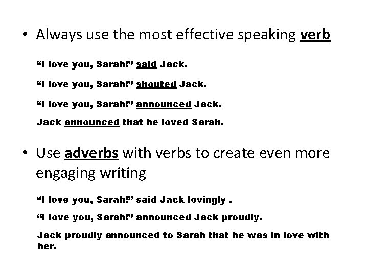  • Always use the most effective speaking verb “I love you, Sarah!” said