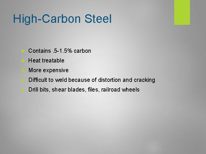 High-Carbon Steel Contains. 5 -1. 5% carbon Heat treatable More expensive Difficult to weld