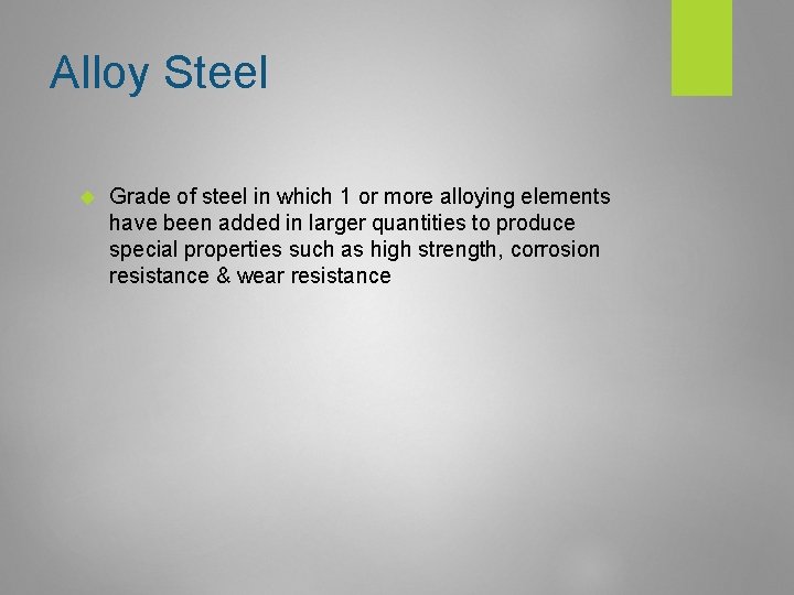 Alloy Steel Grade of steel in which 1 or more alloying elements have been