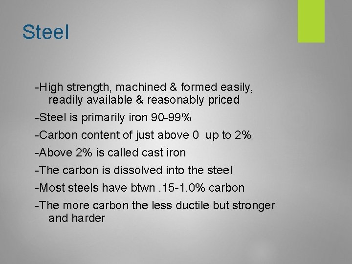 Steel -High strength, machined & formed easily, readily available & reasonably priced -Steel is