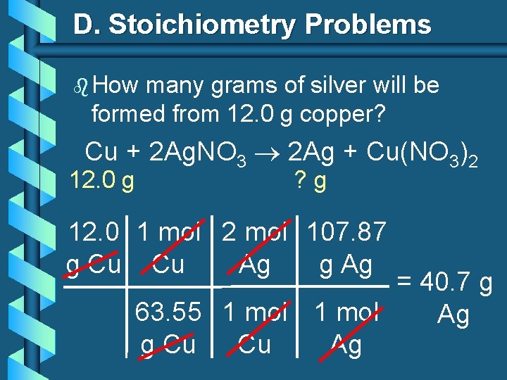 D. Stoichiometry Problems b How many grams of silver will be formed from 12.