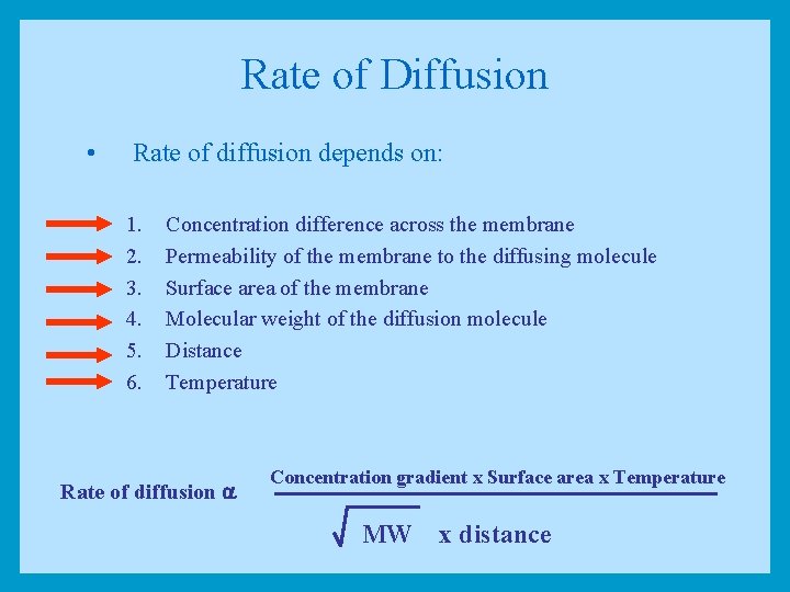 Rate of Diffusion • Rate of diffusion depends on: 1. 2. 3. 4. 5.
