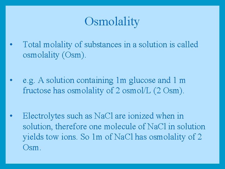 Osmolality • Total molality of substances in a solution is called osmolality (Osm). • Osmolality • Total molality of substances in a solution is called osmolality (Osm). •