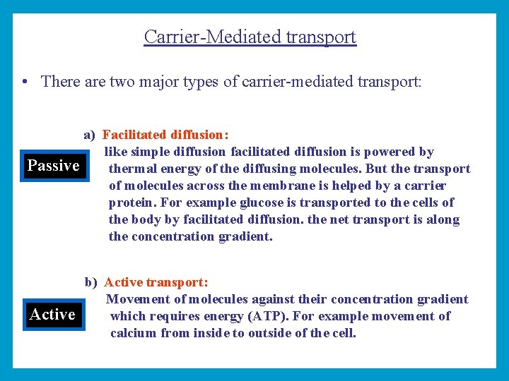 Carrier-Mediated transport • There are two major types of carrier-mediated transport: a) Facilitated diffusion: