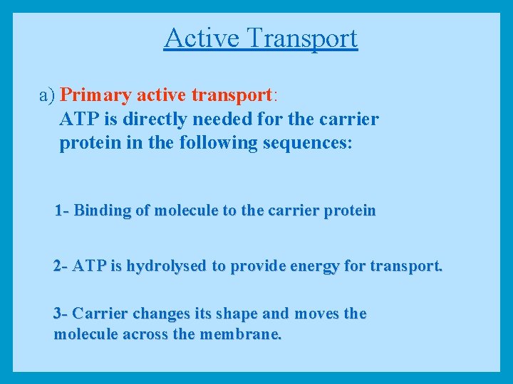 Active Transport a) Primary active transport: ATP is directly needed for the carrier protein