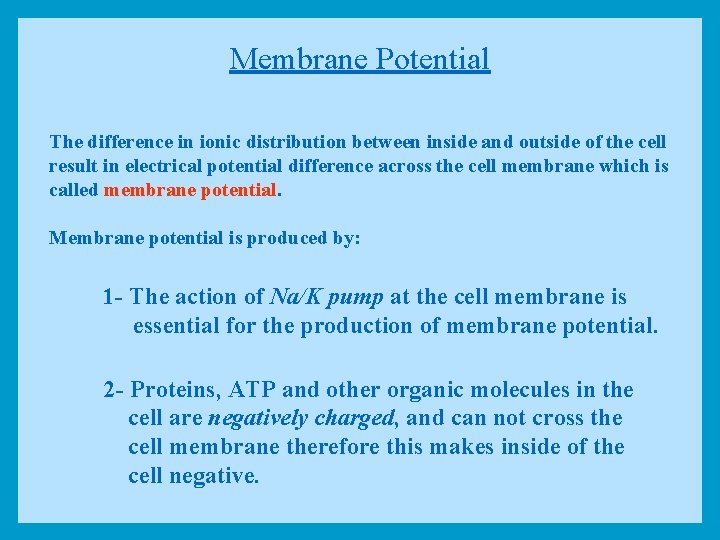 Membrane Potential The difference in ionic distribution between inside and outside of the cell