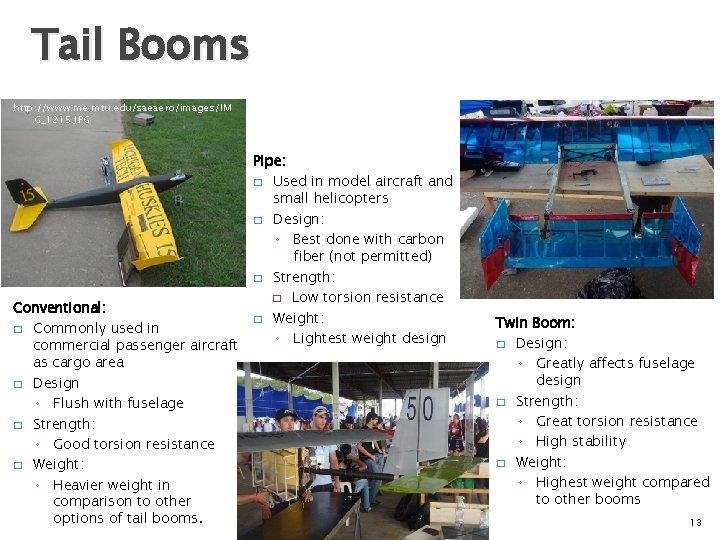 Tail Booms http: //www. me. mtu. edu/saeaero/images/IM G_1215. JPG Conventional: � Commonly used in