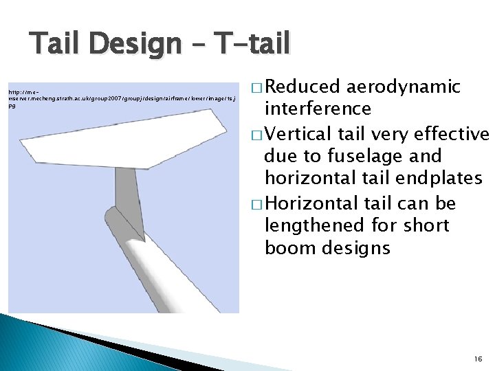 Tail Design – T-tail http: //mewserver. mecheng. strath. ac. uk/group 2007/groupj/design/airframe/lower/image/ts. j pg �