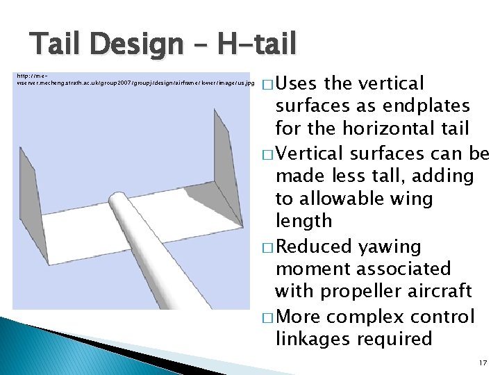 Tail Design – H-tail http: //mewserver. mecheng. strath. ac. uk/group 2007/groupj/design/airframe/lower/image/us. jpg � Uses