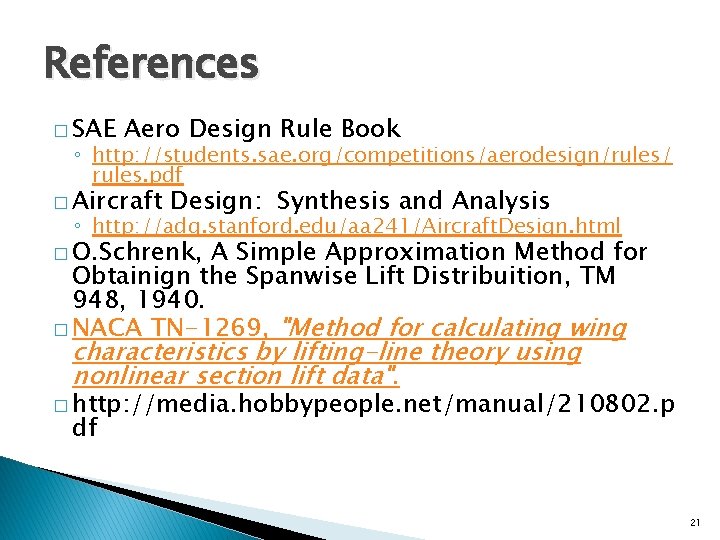 References � SAE Aero Design Rule Book ◦ http: //students. sae. org/competitions/aerodesign/rules/ rules. pdf