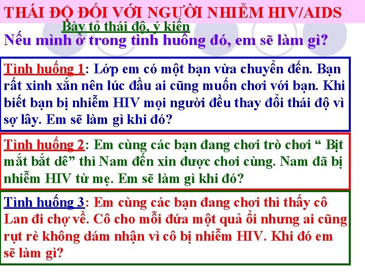 THÁI ĐỘ ĐỐI VỚI NGƯỜI NHIỄM HIV/AIDS Bày tỏ thái độ, ý kiến Nếu