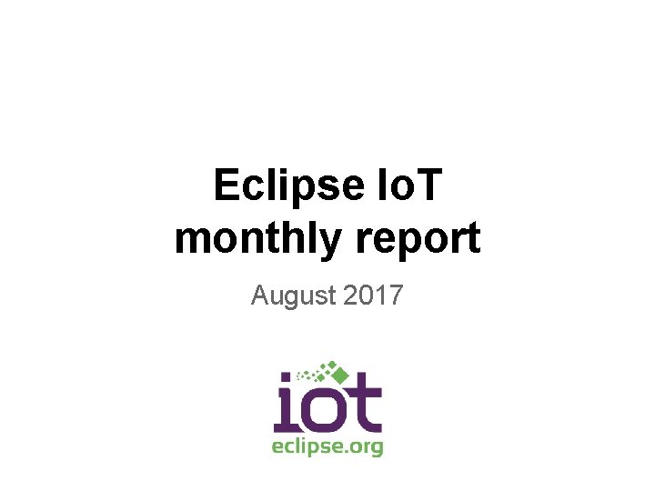 Eclipse Io. T monthly report August 2017 