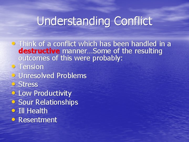 Understanding Conflict • Think of a conflict which has been handled in a •
