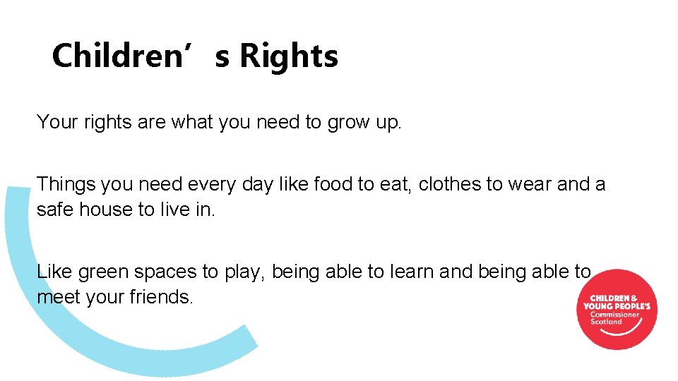 Children’s Rights Your rights are what you need to grow up. Things you need