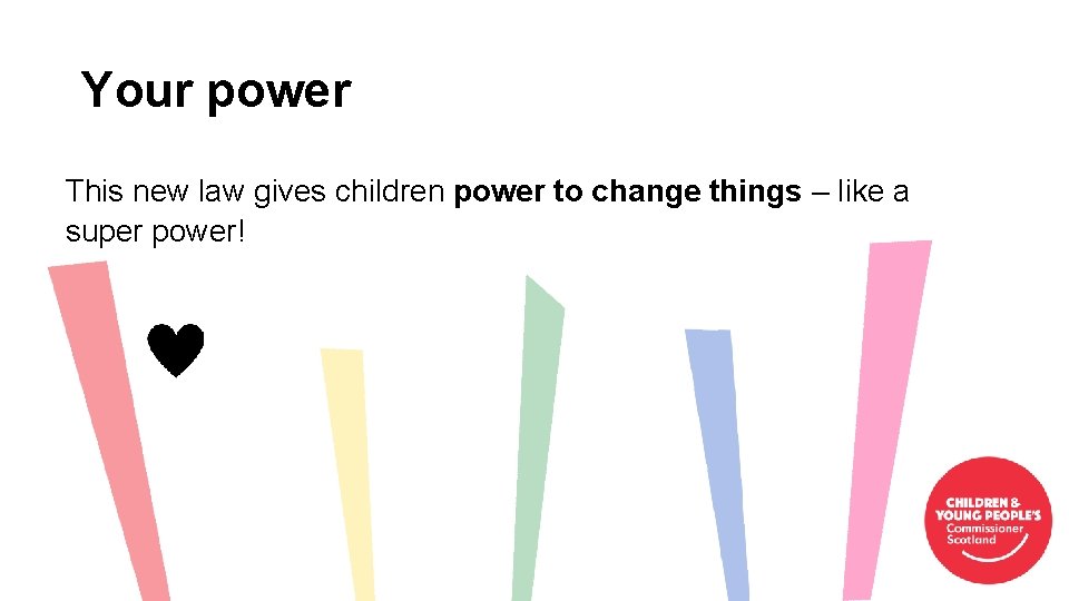 Your power This new law gives children power to change things – like a