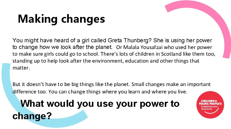 Making changes You might have heard of a girl called Greta Thunberg? She is
