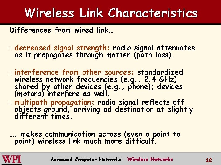 Wireless Link Characteristics Differences from wired link… § § § decreased signal as it
