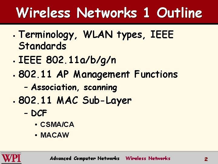 Wireless Networks 1 Outline Terminology, WLAN types, IEEE Standards § IEEE 802. 11 a/b/g/n