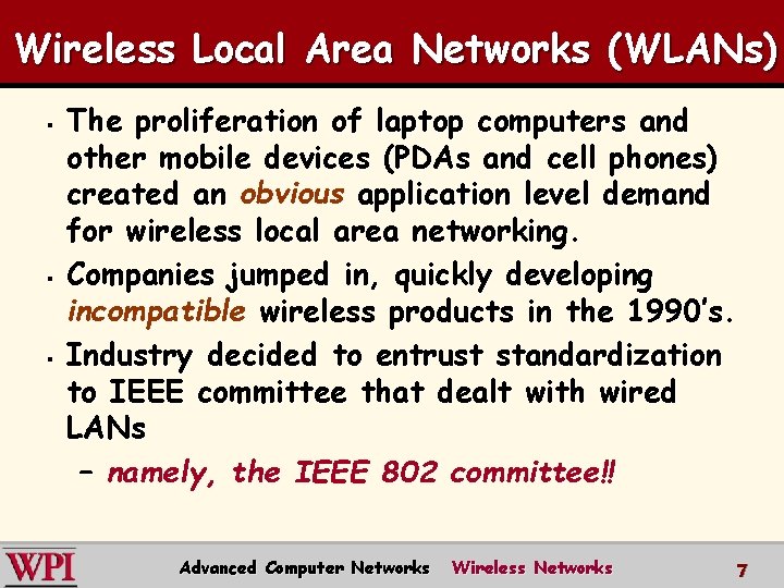 Wireless Local Area Networks (WLANs) § § § The proliferation of laptop computers and