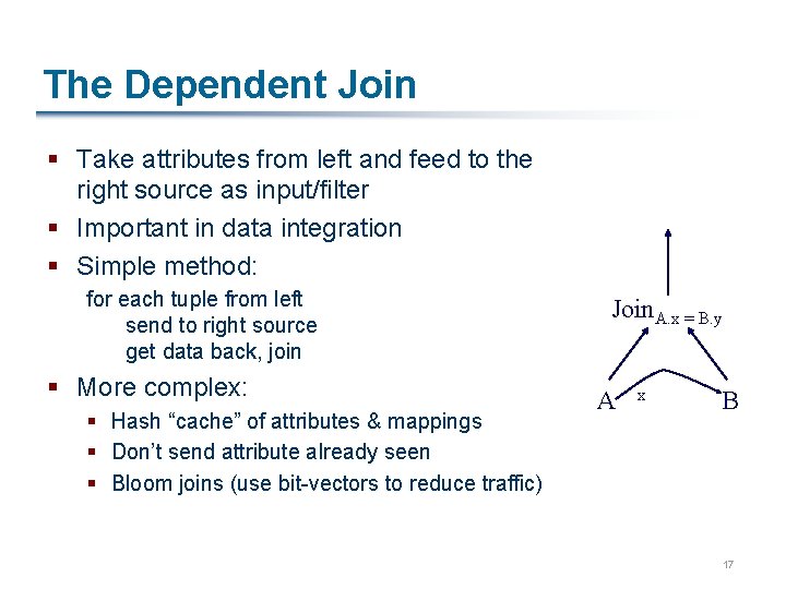 The Dependent Join § Take attributes from left and feed to the right source