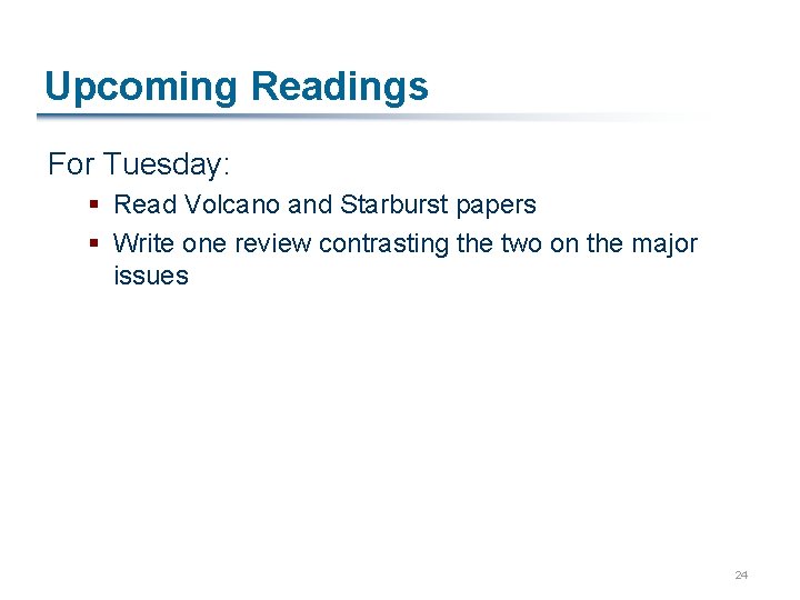 Upcoming Readings For Tuesday: § Read Volcano and Starburst papers § Write one review
