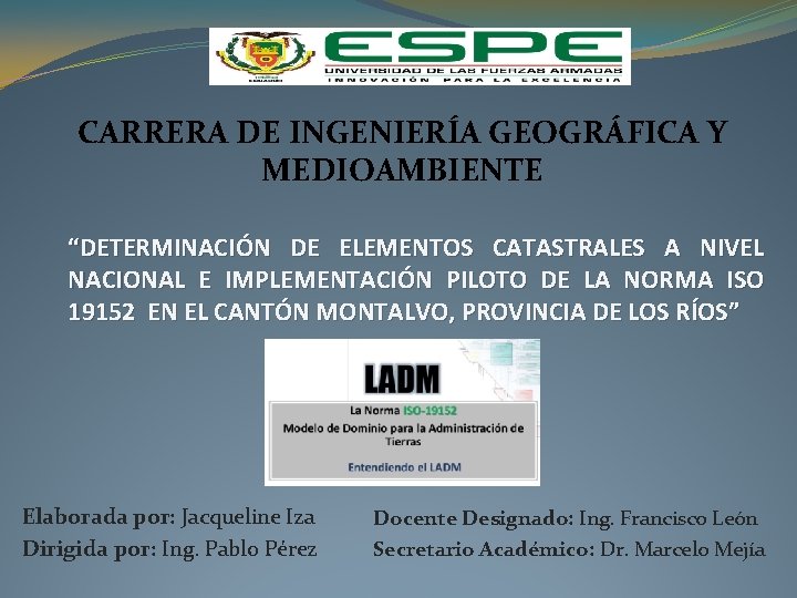 CARRERA DE INGENIERÍA GEOGRÁFICA Y MEDIOAMBIENTE “DETERMINACIÓN DE ELEMENTOS CATASTRALES A NIVEL NACIONAL E