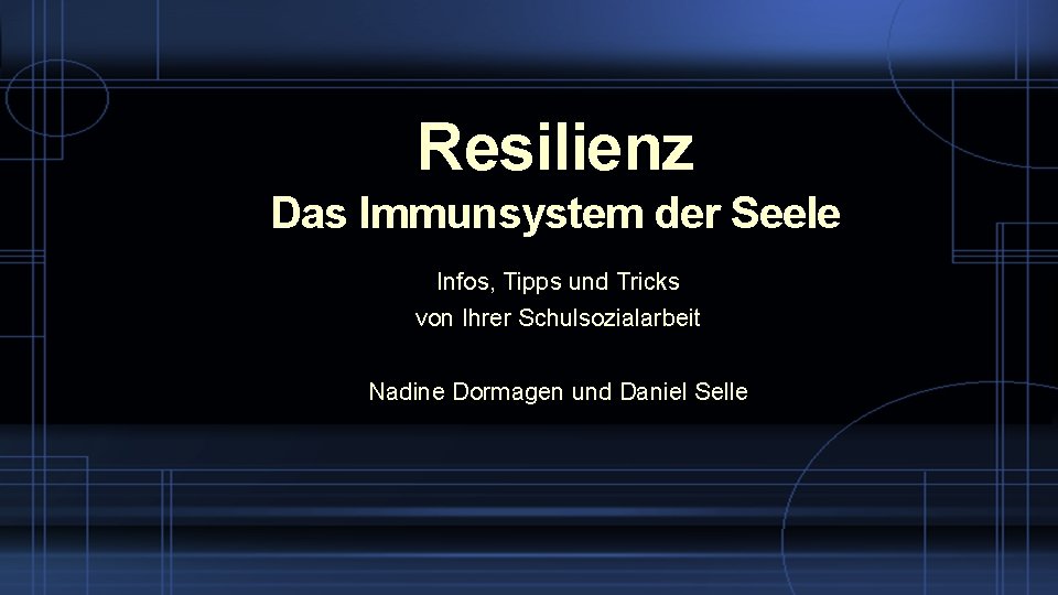 Resilienz Das Immunsystem der Seele Infos, Tipps und Tricks von Ihrer Schulsozialarbeit Nadine Dormagen