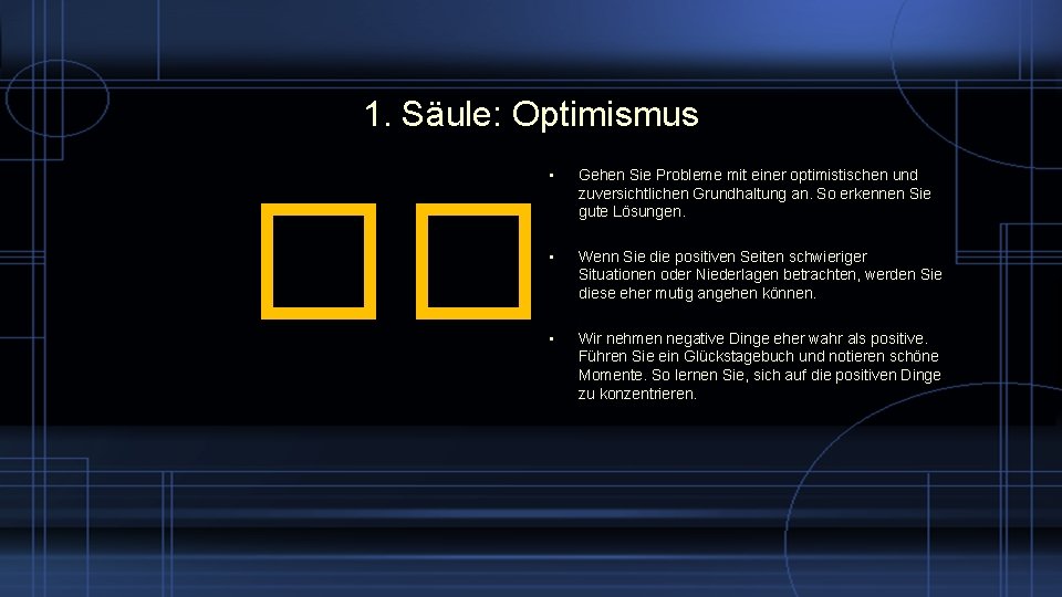 1. Säule: Optimismus • �� Gehen Sie Probleme mit einer optimistischen und zuversichtlichen Grundhaltung