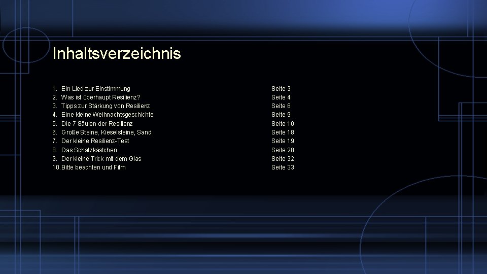 Inhaltsverzeichnis 1. Ein Lied zur Einstimmung 2. Was ist überhaupt Resilienz? 3. Tipps zur