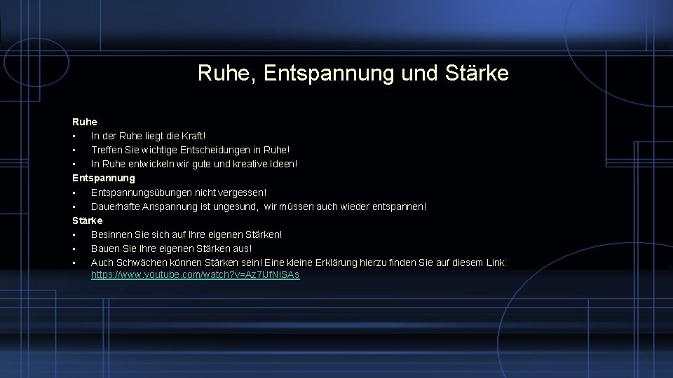 Ruhe, Entspannung und Stärke Ruhe • In der Ruhe liegt die Kraft! • Treffen