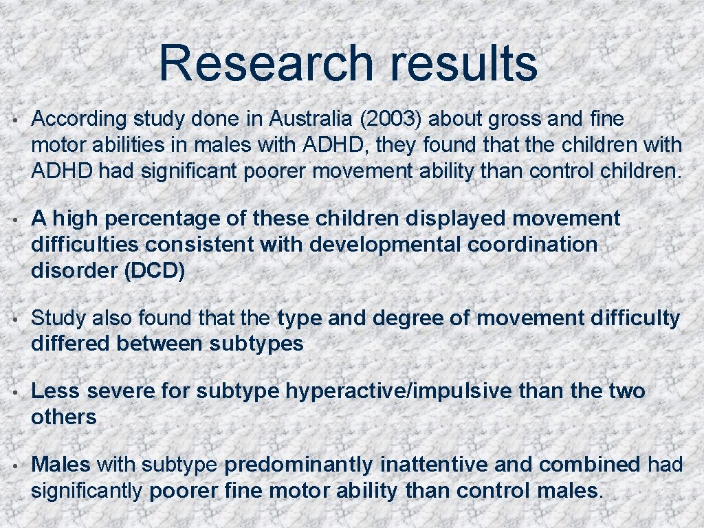Research results • According study done in Australia (2003) about gross and fine motor