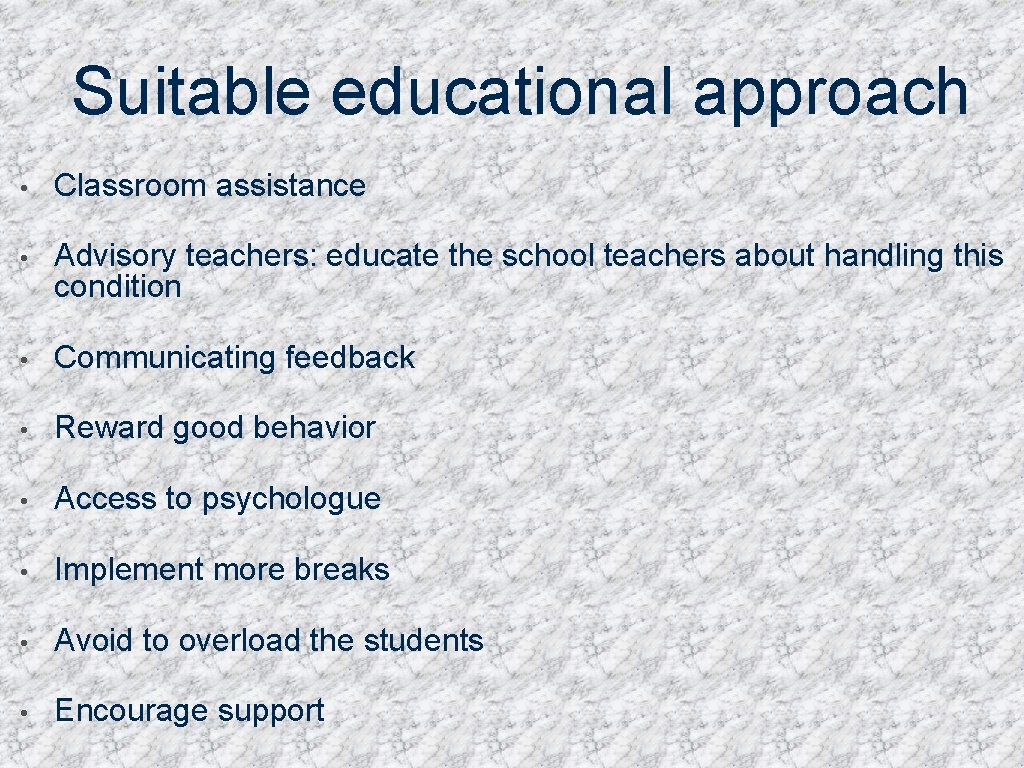 Suitable educational approach • Classroom assistance • Advisory teachers: educate the school teachers about