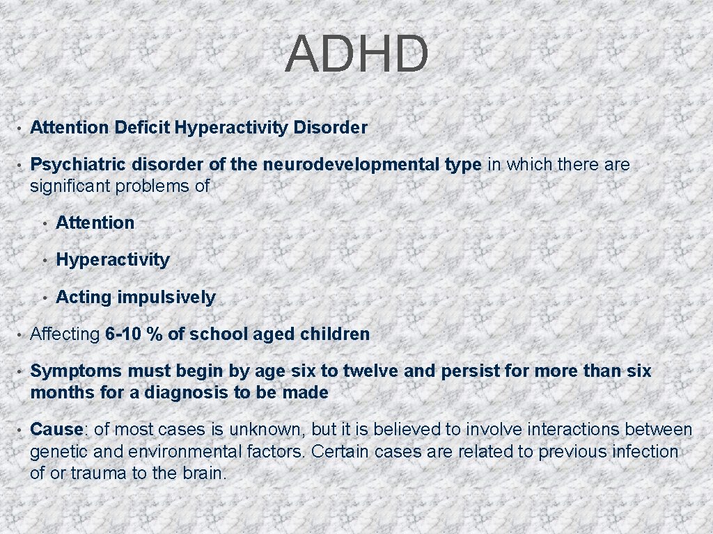 ADHD • Attention Deficit Hyperactivity Disorder • Psychiatric disorder of the neurodevelopmental type in