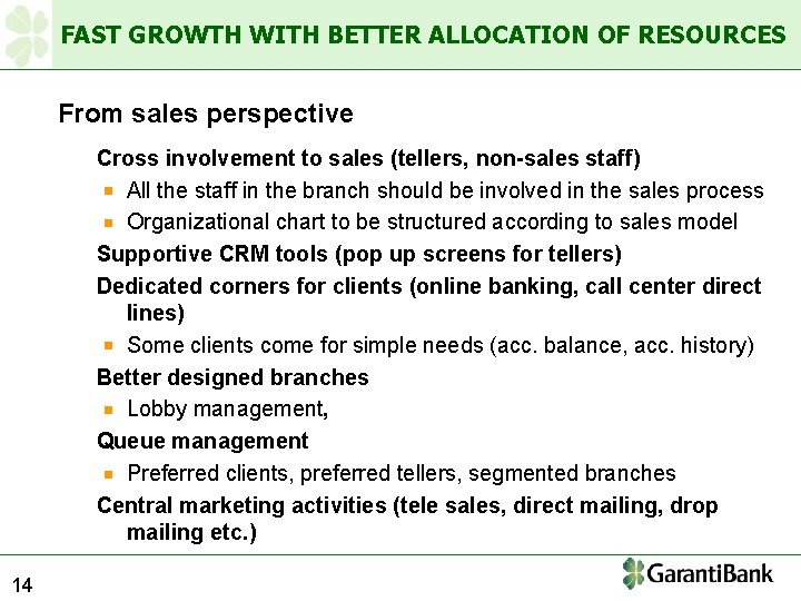 FAST GROWTH WITH BETTER ALLOCATION OF RESOURCES From sales perspective Cross involvement to sales