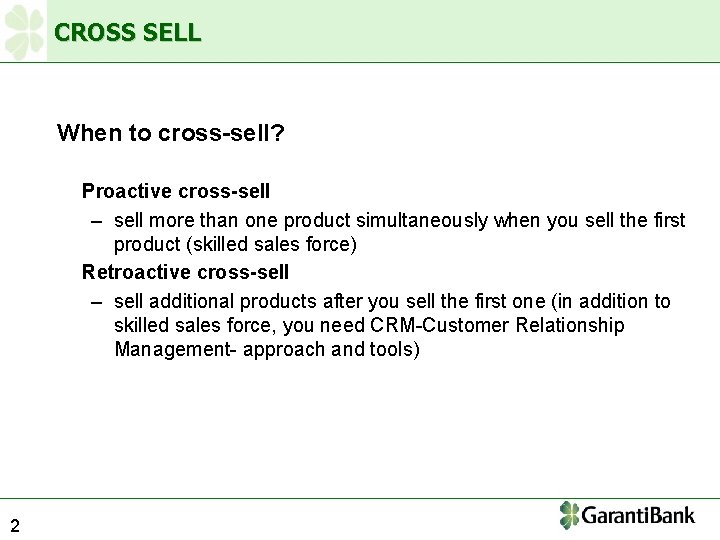 CROSS SELL When to cross-sell? Proactive cross-sell – sell more than one product simultaneously