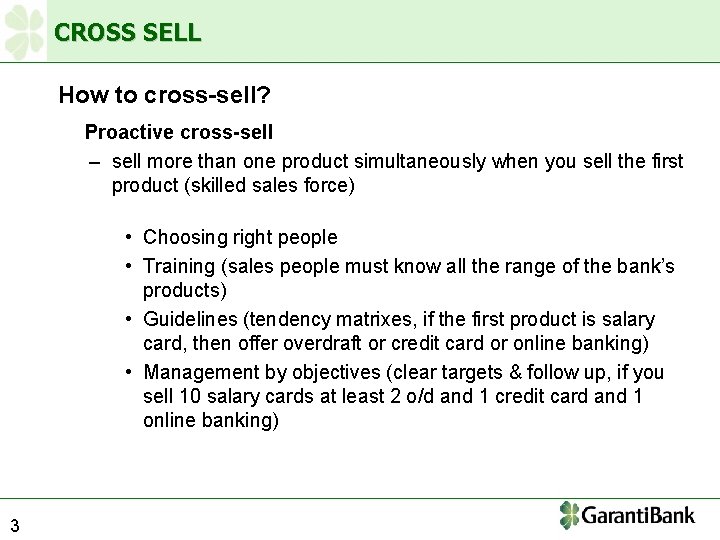 CROSS SELL How to cross-sell? Proactive cross-sell – sell more than one product simultaneously