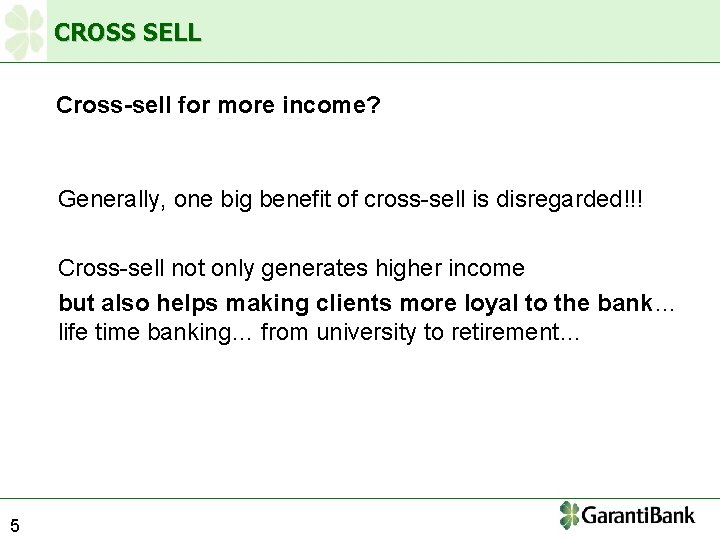 CROSS SELL Cross-sell for more income? Generally, one big benefit of cross-sell is disregarded!!!
