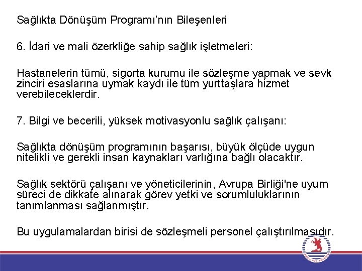 Sağlıkta Dönüşüm Programı’nın Bileşenleri 6. İdari ve mali özerkliğe sahip sağlık işletmeleri: Hastanelerin tümü,