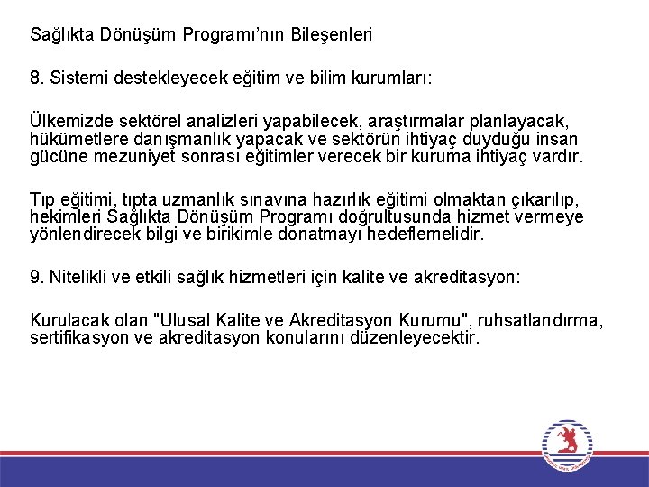 Sağlıkta Dönüşüm Programı’nın Bileşenleri 8. Sistemi destekleyecek eğitim ve bilim kurumları: Ülkemizde sektörel analizleri