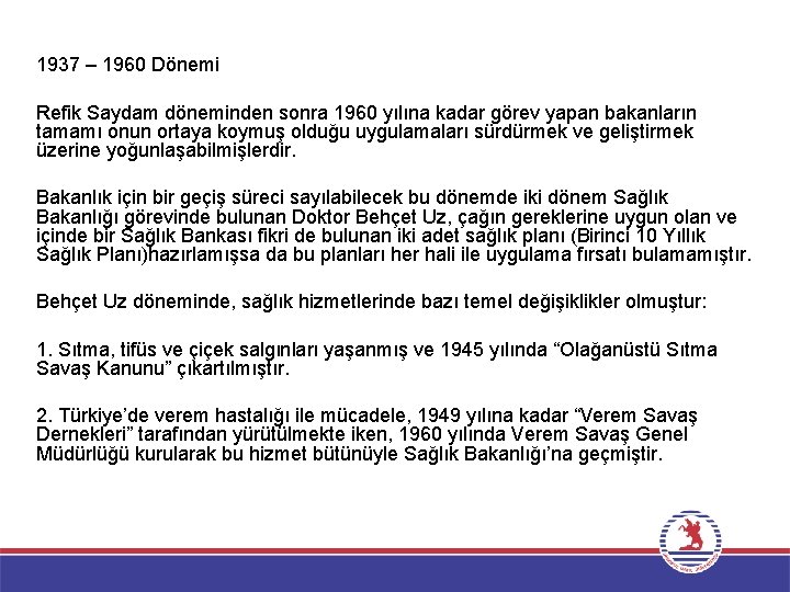 1937 – 1960 Dönemi Refik Saydam döneminden sonra 1960 yılına kadar görev yapan bakanların