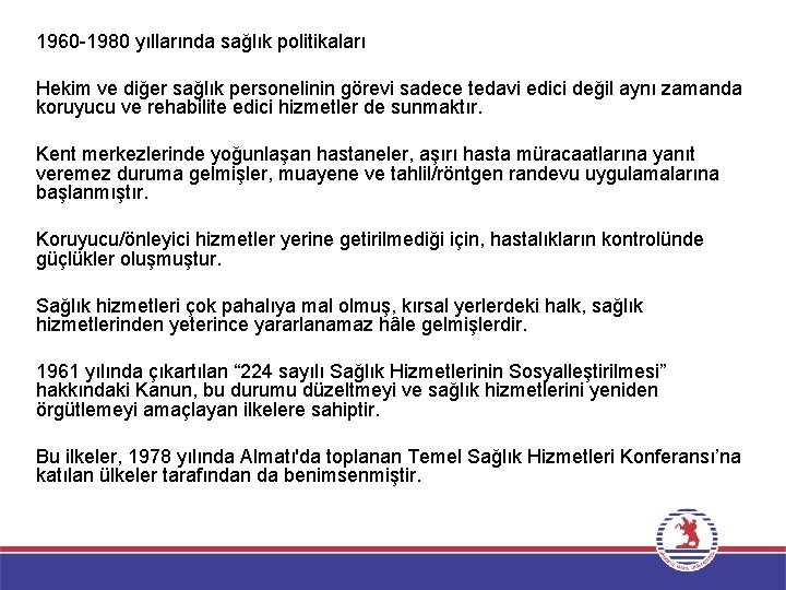 1960 -1980 yıllarında sağlık politikaları Hekim ve diğer sağlık personelinin görevi sadece tedavi edici