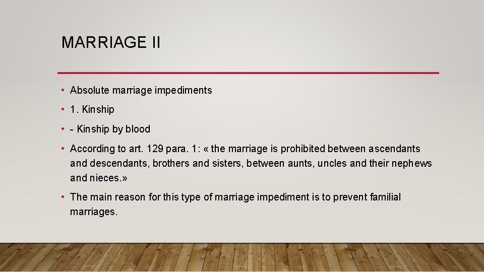 MARRIAGE II • Absolute marriage impediments • 1. Kinship • - Kinship by blood