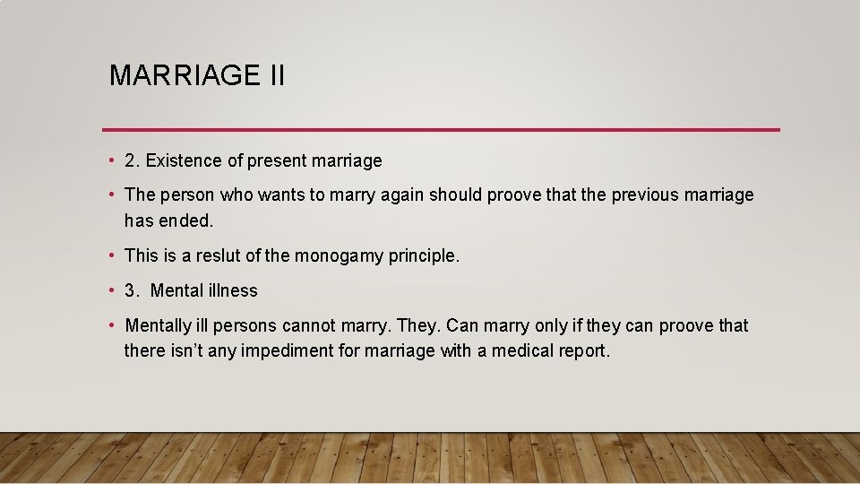 MARRIAGE II • 2. Existence of present marriage • The person who wants to