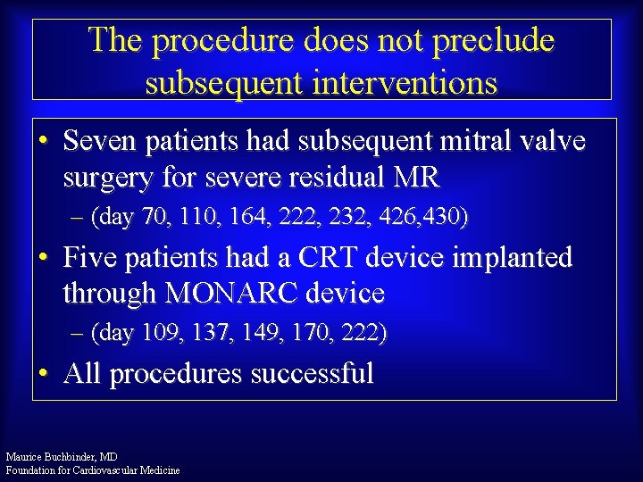 The procedure does not preclude subsequent interventions • Seven patients had subsequent mitral valve