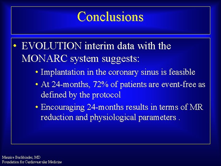 Conclusions • EVOLUTION interim data with the MONARC system suggests: • Implantation in the