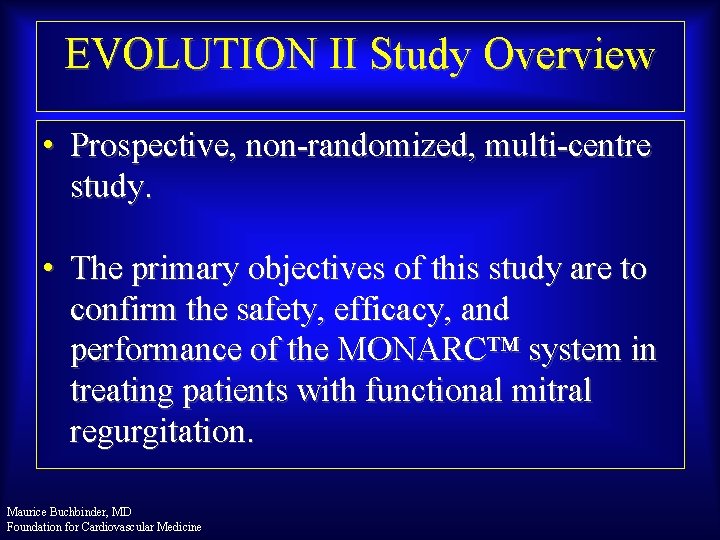 EVOLUTION II Study Overview • Prospective, non-randomized, multi-centre study. • The primary objectives of