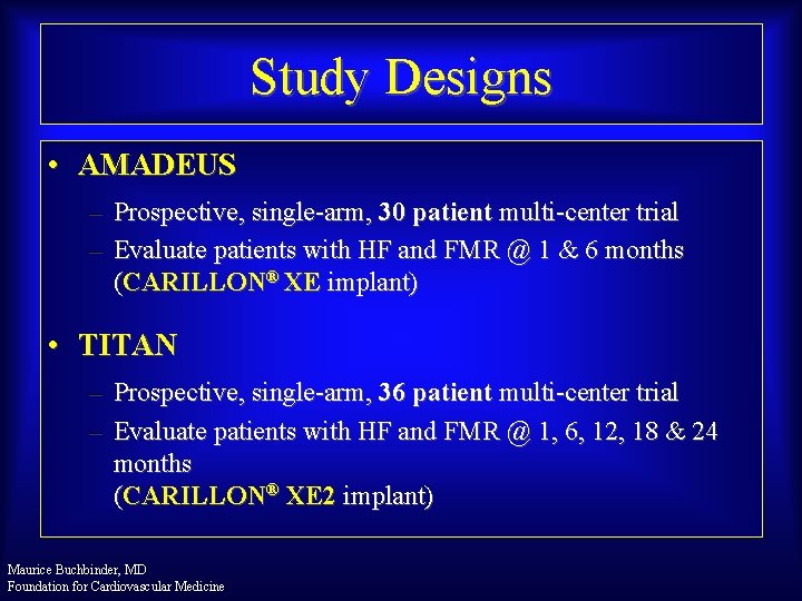 Study Designs • AMADEUS – Prospective, single-arm, 30 patient multi-center trial – Evaluate patients
