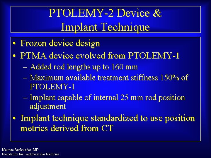 PTOLEMY-2 Device & Implant Technique • Frozen device design • PTMA device evolved from